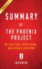 Summary of the Phoenix Project : By Gene Kim, Kevin Behr and George Spafford - Includes Analysis - Book