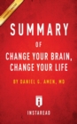 Summary of Change Your Brain, Change Your Life : by Daniel G. Amen - Includes Analysis - Book