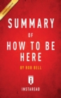 Summary of How to Be Here by Rob Bell Includes Analysis - Book