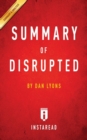 Summary of Disrupted by Dan Lyons Includes Analysis - Book