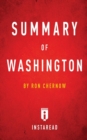 Summary of Washington : By Ron Chernow Includes Analysis - Book