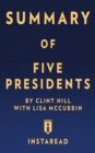 Summary of Five Presidents : By Clint Hill with Lisa McCubbin Includes Analysis - Book