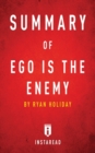 Summary of Ego is the Enemy : by Ryan Holiday Includes Analysis - Book