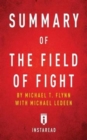 Summary of the Field of Fight : By Michael T. Flynn with Michael Ledeen Includes Analysis - Book