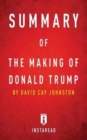 Summary of the Making of Donald Trump : By David Cay Johnston Includes Analysis - Book