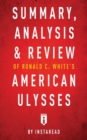 Summary, Analysis & Review of Ronald C. White's American Ulysses by Instaread - Book