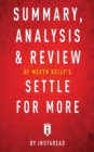 Summary, Analysis & Review of Megyn Kelly's Settle for More by Instaread - Book