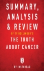 Summary, Analysis & Review of Ty Bollinger's The Truth About Cancer by Instaread - Book