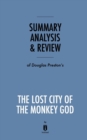 Summary, Analysis & Review of Douglas Preston's The Lost City of the Monkey God by Instaread - Book