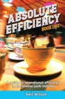Absolute Efficiency : Book One: A Guide to Operational Efficiency in the Theme Park Industry - Book