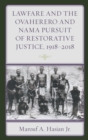 Lawfare and the Ovaherero and Nama Pursuit of Restorative Justice, 1918-2018 - Book