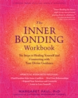 The Inner Bonding Workbook : Six Steps to Healing Yourself and Connecting with Your Divine Guidance - Book
