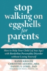 Stop Walking on Eggshells for Parents : How to Help Your Child (of Any Age) with Borderline Personality Disorder without Losing Yourself - eBook