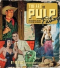 The Art of Pulp Fiction : An Illustrated History of Vintage Paperbacks - Book