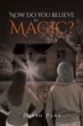 Now Do You Believe in Magic? - eBook