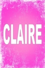 Claire : 100 Pages 6 X 9 Personalized Name on Journal Notebook - Book