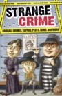 Strange Crime : Oddball Crimes, Capers, Plots, Laws, and More - eBook