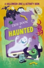 This Book is Haunted!: A Halloween Joke & Activity Book - Book