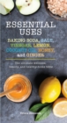 Essential Uses : Baking Soda, Salt, Vinegar, Lemon, Coconut Oil, Honey, and Ginger - eBook