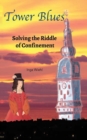 Tower Blues : Solving the Riddle of Confinement - Book