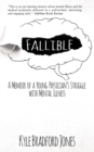 Fallible : A Memoir of a Young Physician's Struggle with Mental Illness - Book