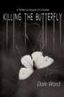 Killing the Butterfly : A Thriller So Abusive, It's Criminal - Book