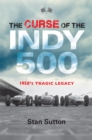 The Curse of the Indy 500 : 1958's Tragic Legacy - eBook