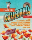 Made in California, Volume 1 : The California-Born Diners, Burger Joints, Restaurants & Fast Food that Changed America, 1915–1966 - Book