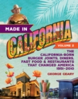 Made in California, Volume 2 : The California-Born Burger Joints, Diners, Fast Food & Restaurants that Changed America, 1951-2010 - eBook