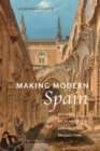 Making Modern Spain : Religion, Secularization, and Cultural Production - Book