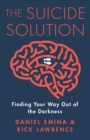 The Suicide Solution : Finding Your Way Out of the Darkness - Book