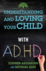 Understanding and Loving Your Child with ADHD - eBook