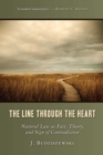 The Line Through the Heart : Natural Law as Fact, Theory, and Sign of Contradiction - eBook