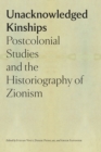 Unacknowledged Kinships – Postcolonial Studies and the Historiography of Zionism - Book