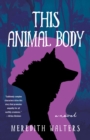 This Animal Body : A Novel - Book
