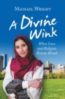 A Divine Wink : When Love and Religion Become Rivals - Book