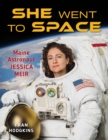 She Went to Space : Maine's Astronaut Jessica Meir - Book