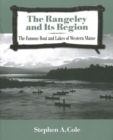 The Rangeley and Its Region : The Famous Boats and Lakes of Western Maine - Book