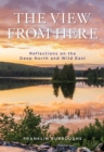 The View from My Window : Reflections on the Deep North - Book