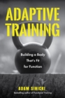 Adaptive Training : Building a Body That's Fit for Function (Men's Health and Fitness, Functional movement, Lifestyle Fitness Equipment) - Book