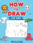 How to Draw Animals for Kids : Learn to Draw More Than 50 Animals! (Easy Step-by-Step Drawing Guide) - Book