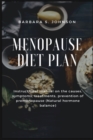 Menopause Diet Plan : Instructional manual on the causes, symptoms, treatments, prevention of premenopause (Natural hormone balance) - Book