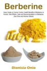 Berberine : Users Guide on Cancer Control, Health Benefits of Berberine on Human, Side Effects, Uses and Recommendation on Berberine. (Sex Drive and Women Dillodo) - Book