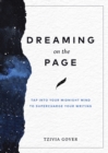 Dreaming on the Page : Tap Into Your Midnight Mind to Supercharge Your Writing - Book