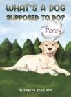What's a Dog Supposed to Do? - Book