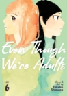 Even Though We're Adults Vol. 6 - Book