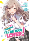 There's No Freaking Way I'll be Your Lover! Unless... (Light Novel) Vol. 3 - Book