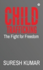 Child Trafficking : The Fight for Freedom - Book