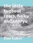 The little tugboat roars, haiku and senryu - Book