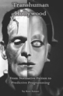 Transhuman Hollywood : From Normative Fiction to Predictive Programming - Book